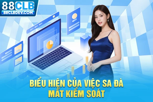 Nguyên Tắc Chơi Có Trách Nhiệm Để Làm Chủ Cuộc Vui Tại 88CLB Biểu hiện của việc sa đà, mất kiểm soát