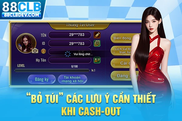 “Bỏ túi” các lưu ý cần thiết khi cash-out