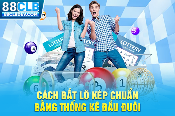 Cách Bắt Lô Kép Chuẩn Xác 98%, Nâng Cao Xác Suất Trúng Lớn Cách bắt lô kép chuẩn bằng thống kê đầu đuôi