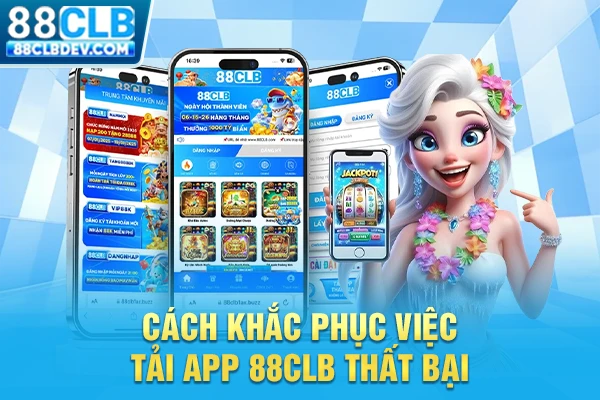 Hướng Dẫn Tải App 88CLB Trên iOS, Android Chi Tiết +8.888K Cách khắc phục việc tải app 88CLB thất bại