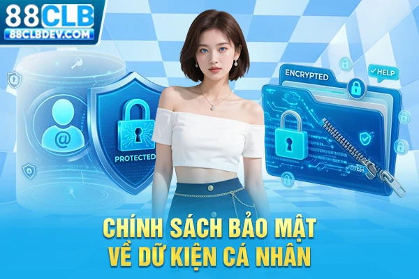 Chính Sách Bảo Mật 88CLB An Toàn Dữ Liệu Hội Viên Mọi Nơi Chính sách bảo mật về dữ kiện cá nhân