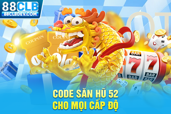 Nổ Hũ 52 Trang Săn Jackpot Quốc Tế Đỉnh Cao, Thưởng Trăm Triệu Code săn hũ 52 cho mọi cấp độ