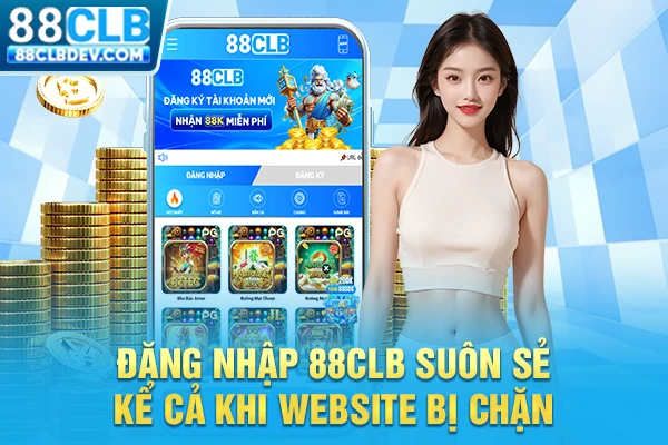 Đăng nhập 88CLB suôn sẻ kể cả khi website bị chặn