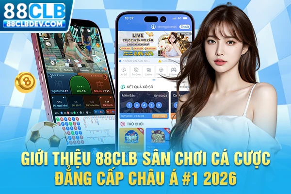 Giới Thiệu 88CLB Sân Chơi Cá Cược Đẳng Cấp Châu Á #1 2026