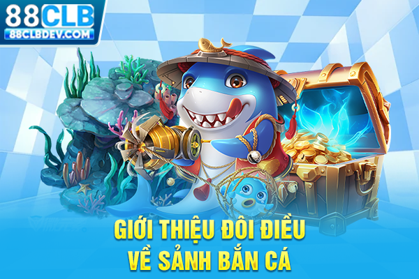 Giới thiệu đôi điều về sảnh bắn cá