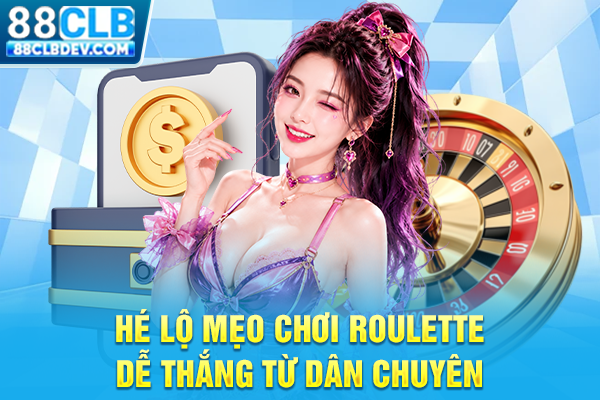 Trải Nghiệm Roulette 88CLB Livestream Nhận Thưởng Liên Tục Hé lộ mẹo chơi roulette dễ thắng từ dân chuyên