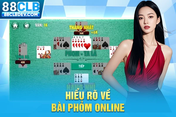 Cách Chơi Phỏm Sắp Xếp Bài Chuẩn Xác Dành Cho Người Mới 2026 Hiểu rõ về bài Phỏm online