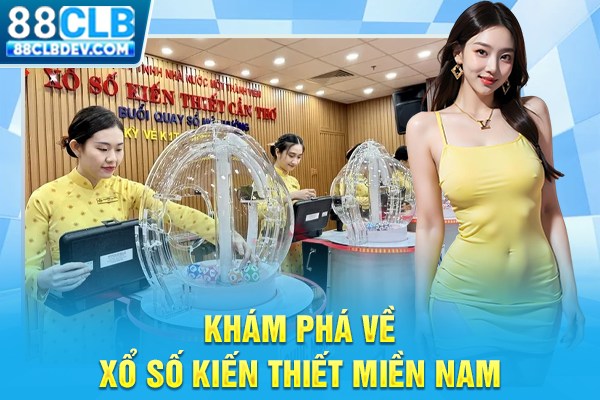 KQXS Xổ Số Miền Nam Hôm Nay Cập Nhật Nhanh, Chính Xác 24/7 Khám phá về xổ số kiến thiết miền Nam