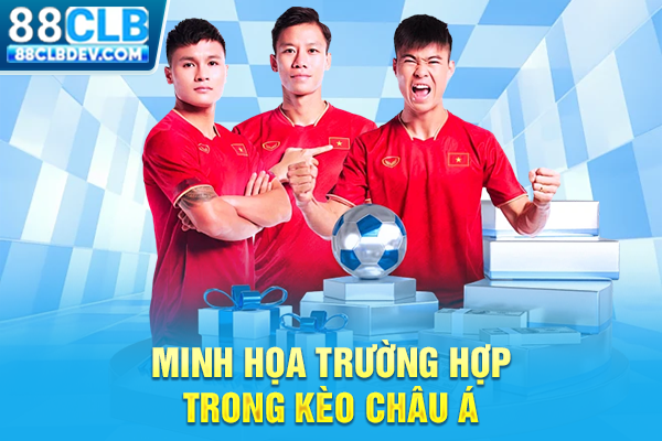 Cách Đọc Kèo Châu Á Chuẩn Tỷ Lệ Chấp Kèm Minh Họa Chi Tiết Minh họa trường hợp trong kèo châu Á