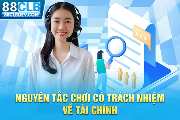 Nguyên Tắc Chơi Có Trách Nhiệm Để Làm Chủ Cuộc Vui Tại 88CLB Nguyên tắc chơi có trách nhiệm về tài chính