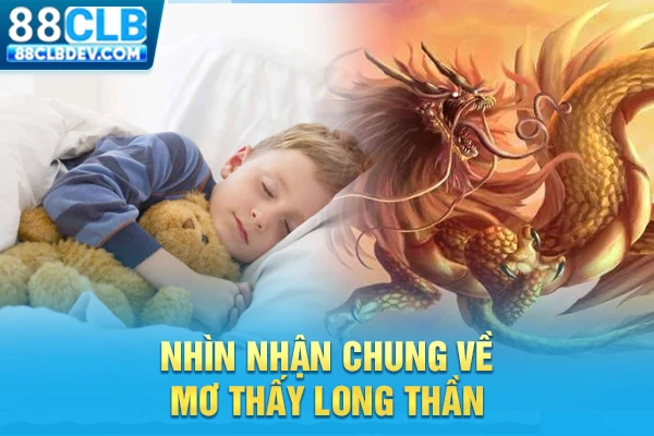 Nhìn nhận chung về mơ thấy Long thần