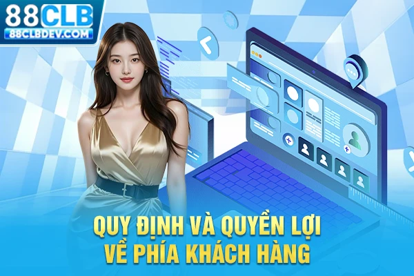 Tập Hợp Điều Khoản Và Điều Kiện 88CLB Căn Bản Năm 2026 Quy định và quyền lợi về phía khách hàng