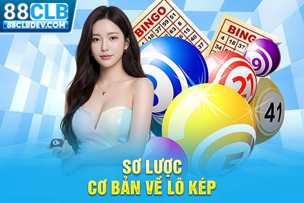 Cách Bắt Lô Kép Chuẩn Xác 98%, Nâng Cao Xác Suất Trúng Lớn Sơ lược cơ bản về lô kép