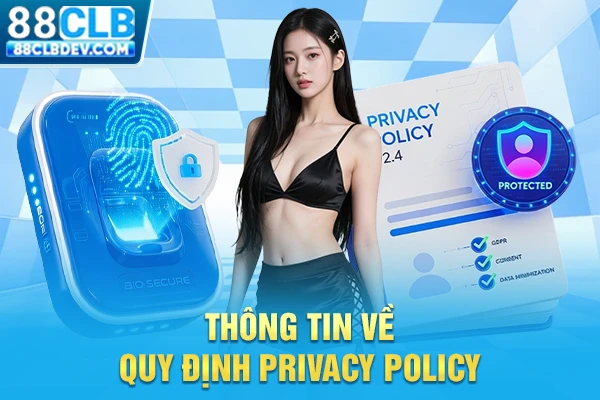 Chính Sách Bảo Mật 88CLB An Toàn Dữ Liệu Hội Viên Mọi Nơi Thông tin về quy định privacy policy