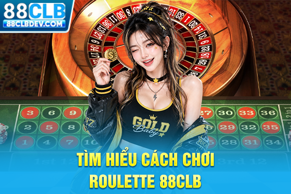 Trải Nghiệm Roulette 88CLB Livestream Nhận Thưởng Liên Tục Tìm hiểu cách chơi roulette 88CLB