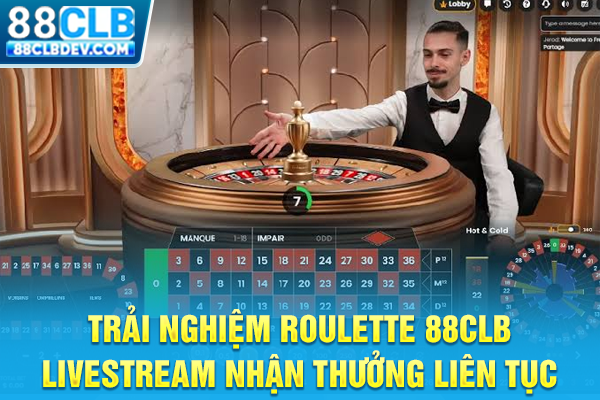 Trải Nghiệm Roulette 88CLB Livestream Nhận Thưởng Liên Tục